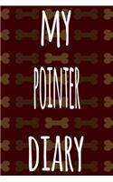 My Pointer Diary: The perfect gift for the dog owner in your life - 6x9 119 page lined journal!