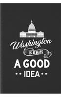 Washington Is Always a Good Idea