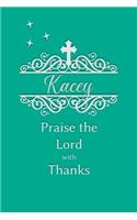 Kacey Praise the Lord with Thanks: Personalized Gratitude Journal for Women of Faith