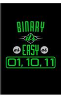 Binary It's As Easy As 01, 10, 11: Funny Math Quote Undated Planner - Weekly & Monthly No Year Pocket Calendar - Medium 6x9 Softcover - For Teachers & Students Fans