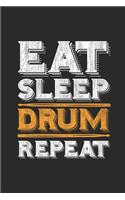 Eat Sleep Drum Repeat: Drums Notebook, Blank Lined (6" x 9" - 120 pages) Musical Instruments Themed Notebook for Daily Journal, Diary, and Gift