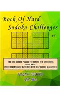 Book Of Hard Sudoku Challenges #5: 100 Hard Sudoku Puzzles For Seniors In A Single Book--Large Print (Fight Dementia And Alzheimer With Daily Sudoku Challenges)