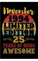 November 1994 Limited Edition 25 Years Of Being Awesome: 25th Birthday Vintage Gift, 25th Birthday Gift For 25 Years Old Men and Women born in November ... Her - 120 page, Lined, 6x9 (15.2 x 22.9 cm)