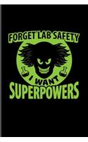 Forget Lab Safety I Want Superpowers: Funny Chemistry Quote Undated Planner - Weekly & Monthly No Year Pocket Calendar - Medium 6x9 Softcover - For Teachers & Students Fans