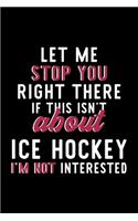 Let Me Stop You Right There If This Isn't About Ice Hockey I'm Not Interested