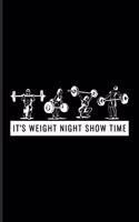 It's Weight Night Show Time