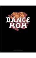 Crazy Dance Mom: Unruled Composition Book