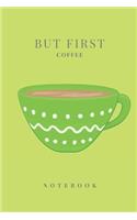 But First Coffee Notebook