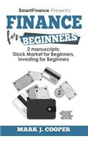 Finance for Beginners: 2 Manuscripts: Stock Market for Beginners - Investing for Beginners