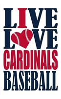 Live Love Cardinals Baseball Journal: A Lined Notebook for the St Louis Cardinals Fan, 6x9 Inches, 200 Pages. Live Love Baseball in Navy and I Heart Cardinals in Red.