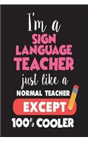 I'm A Sign Language Teacher Just Like A Normal Teacher Except 100% Cooler