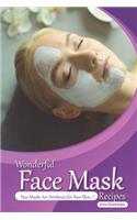 Wonderful Face Mask Recipes: Face Masks Are Workouts for Your Skin!