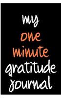 My One Minute Gratitude Journal: Blank Lined Journal - 6x9 Journals for Addiction, Gratitude Journal