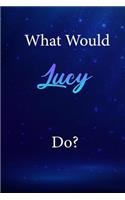 What Would Lucy Do?