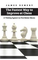 Fastest Way to Improve at Chess: A Thinking System to Find Better Moves