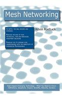 Mesh Networking: High-Impact Emerging Technology - What You Need to Know: Definitions, Adoptions, Impact, Benefits, Maturity, Vendors