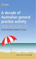 A Decade of Australian General Practice Activity 2003-04 to 2012-13