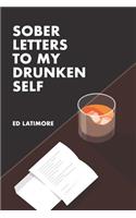 Sober Letters to My Drunken Self