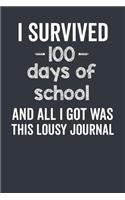 I Survived 100 Days of School and All I Got Was This Lousy Journal