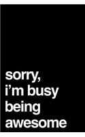 Sorry, I'm Busy Being Awesome