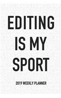 Editing Is My Sport: A 6x9 Inch Matte Softcover 2019 Weekly Diary Planner with 53 Pages