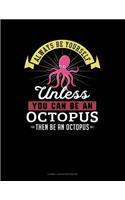 Always Be Yourself Unless You Can Be an Octopus Then Be an Octopus: Cornell Notes Notebook