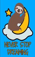 Never Stop Dreaming Smiling Sloth Notebook Journal 150 College Ruled Pages 8.5 X 11