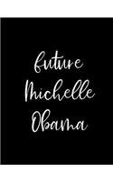 Future Michelle Obama: Inspirational Journal Notebook - Black