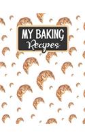 My Baking Recipes: Blank Baking Recipe Book - Chocolate Croissant