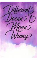 Inspirational Quote Journal - Different Doesn't Mean Wrong: A Fun Notebook to Celebrate Your Worth