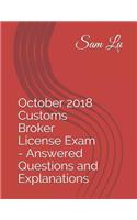 October 2018 Customs Broker License Exam - Answered Questions and Explanations