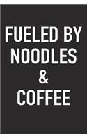 Fueled by Noodles and Coffee: A 6x9 Inch Matte Softcover Journal Notebook with 120 Blank Lined Pages and a Funny Caffeine Powered Cover Slogan