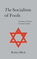 The Socialism of Fools (Part II): The Rise and Fall of Comrade Corbyn