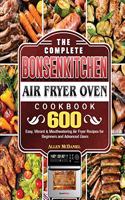 The Complete Bonsenkitchen Air Fryer Oven Cookbook