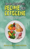 Guide Définitif Du Régime Cétogène 2021: Recettes Cétogènes Faciles Et Savoureuses Pour Brûler Davantage De Graisses Et Perdre Du Poids (Ultimate Guide To Ketogenic Diet 2021) (French Versi