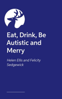 Eat, Drink, Be Autistic and Merry