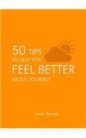 50 Tips to Help You Feel Better about Yourself