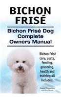 Bichon Frise. Bichon Frise Dog Complete Owners Manual. Bichon Frise care, costs, feeding, grooming, health and training all included.