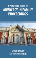 A Practical Guide to the Basics of Advocacy in Family Proceedings