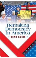 Remaking Democracy in America