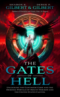 Gates of Hell; Unlocking the Ganymede Code and the Demonic Portals of Mount Hermon and the United States Capitol