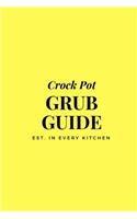Crock Pot Grub Guide: 6 x 9 Crock Pot Recipe Book, Personal Recipe Book; Blank Cookbook, 100 Pages for 50 Recipes