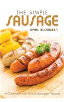 The Simple Sausage: A Cookbook with Simple Sausage Recipes