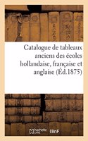 Catalogue de Tableaux Anciens Des Écoles Hollandaise, Française Et Anglaise: de la Collection d'Un Amateur