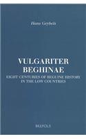 Vulgariter Beghinae. Eight Centuries of Beguine History in the Low Countries