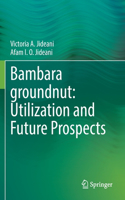 Bambara Groundnut: Utilization and Future Prospects