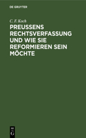 Preußens Rechtsverfassung Und Wie Sie Reformieren Sein Möchte