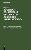 Aus Den Letzten Zeiten Pommerscher Selbstständigkeit: Wallenstein Und Der Große Kurführst VOR Strahlsund