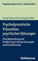 Psychodynamische Pravention Psychischer Storungen: Eine Begrundung Und Einfuhrung in Die Kernkonzepte Und Praxisformate