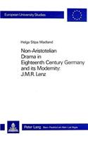 Non-Aristotelian Drama in Eighteenth Century Germany and Its Modernity: J.M.R. Lenz